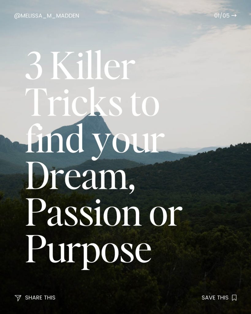 3 tricks to find your dream, passion or purpose