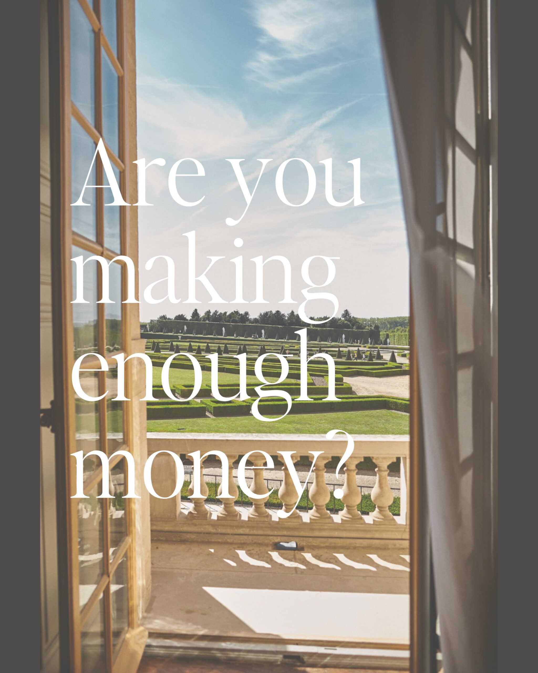 are you making enough money?